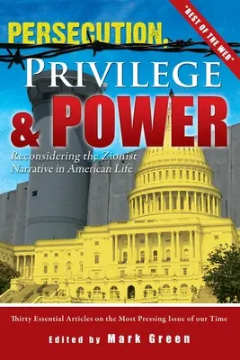 Üldöztetés, kiváltságok és hatalom: A cionista narratíva újragondolása az amerikai életben - Persecution, Privilege, & Power: Reconsidering The Zionist Narrative in American Life