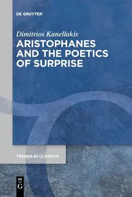 Aristophanes und die Poetik der Überraschung - Aristophanes and the Poetics of Surprise