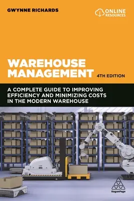 Raktárkezelés: A hatékonyság javításának és a költségek minimalizálásának végleges útmutatója a modern raktárakban - Warehouse Management: The Definitive Guide to Improving Efficiency and Minimizing Costs in the Modern Warehouse