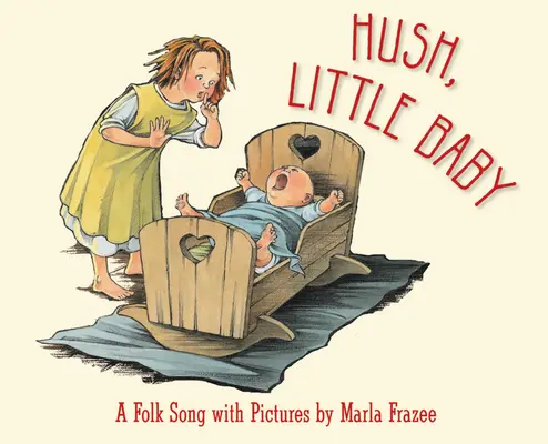 Csitt, kisbaba! A Folk Song with Pictures - Hush, Little Baby: A Folk Song with Pictures