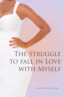 A küzdelem, hogy beleszeressek önmagamba - The Struggle to fall in Love with Myself