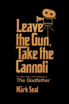 Hagyd a fegyvert, vidd a cannolit: A Keresztapa készítésének epikus története - Leave the Gun, Take the Cannoli: The Epic Story of the Making of the Godfather