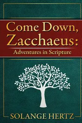 Gyere le, Zákeus! Kalandozások a Szentírásban - Come Down, Zacchaeus: Adventures in Scripture