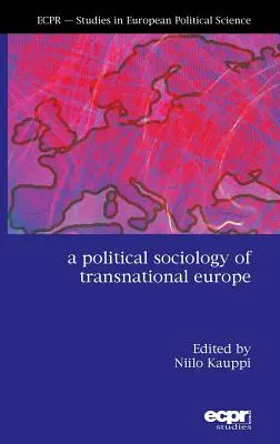 A transznacionális Európa politikai szociológiája - A Political Sociology of Transnational Europe