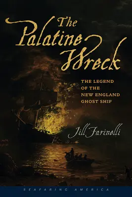 The Palatine Wreck: A New England-i szellemhajó legendája - The Palatine Wreck: The Legend of the New England Ghost Ship