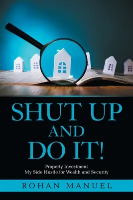 Fogd be és csináld! Ingatlanbefektetés - Shut up and Do It!: Property Investment