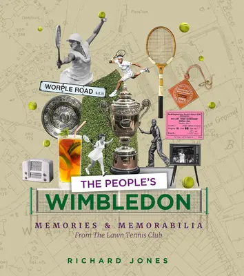 Az emberek Wimbledonja: Emlékek és emléktárgyak a gyeplabda-bajnokságról - The People's Wimbledon: Memories and Memorabilia from the Lawn Tennis Championships