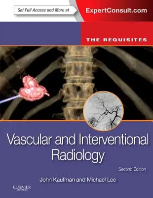 Érrendszeri és intervenciós radiológia: A követelmények - Vascular and Interventional Radiology: The Requisites