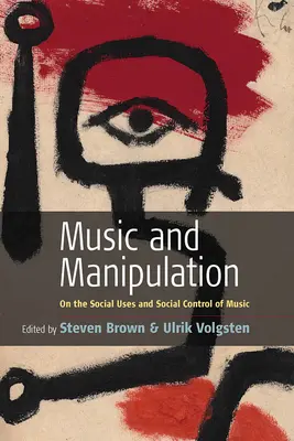 Zene és manipuláció: A zene társadalmi felhasználásáról és társadalmi ellenőrzéséről - Music and Manipulation: On the Social Uses and Social Control of Music