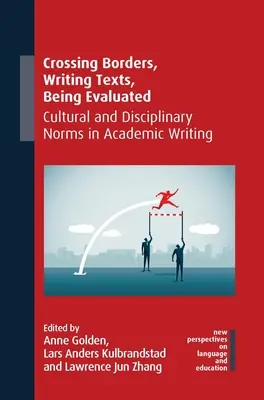 Határokat átlépve, szövegeket írva, értékelve: Kulturális és diszciplináris normák az akadémiai írásban - Crossing Borders, Writing Texts, Being Evaluated: Cultural and Disciplinary Norms in Academic Writing