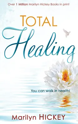 Teljes gyógyulás: Egészségben járhatsz - Total Healing: You Can Walk in Health