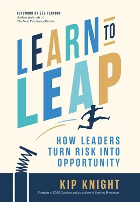 Learn to Leap: Hogyan változtatják a vezetők a kockázatot lehetőséggé? - Learn to Leap: How Leaders Turn Risk Into Opportunity