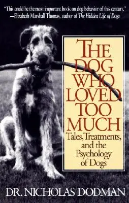 A kutya, aki túlságosan szeretett: Mesék, kezelések és a kutyák pszichológiája - The Dog Who Loved Too Much: Tales, Treatments and the Psychology of Dogs