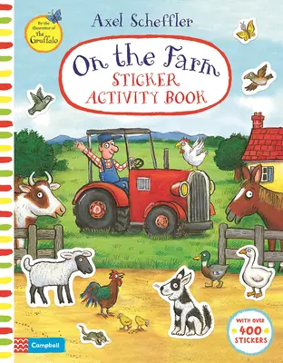 Axel Scheffler a farmon: Scheffler Scheffler: Matrica Activity Book - Axel Scheffler on the Farm: Sticker Activity Book