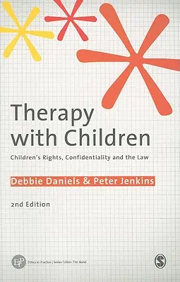 Terápia gyerekekkel: A gyermekek jogai, a titoktartás és a törvények - Therapy with Children: Children′s Rights, Confidentiality and the Law