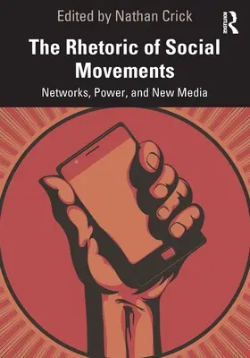 A társadalmi mozgalmak retorikája: Hálózatok, hatalom és új média - The Rhetoric of Social Movements: Networks, Power, and New Media