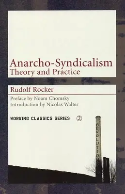 Anarchoszindikalizmus: Az anarchizmus: Elmélet és gyakorlat - Anarcho-Syndicalism: Theory and Practice