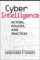 Kibernetikai hírszerzés - szereplők, politikák és gyakorlatok - Cyber Intelligence - Actors, Policies, and Practices