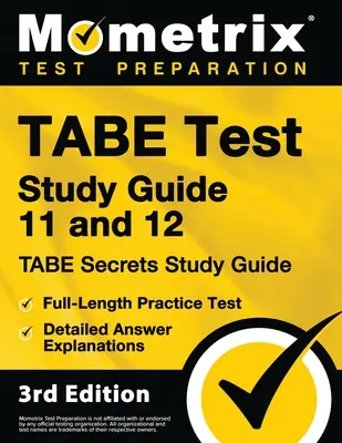 TABE Test Study Guide 11 and 12 - TABE Secrets Study Guide, teljes hosszúságú gyakorlati teszt, részletes válaszmagyarázatok: [3. kiadás] - TABE Test Study Guide 11 and 12 - TABE Secrets Study Guide, Full-Length Practice Test, Detailed Answer Explanations: [3rd Edition]