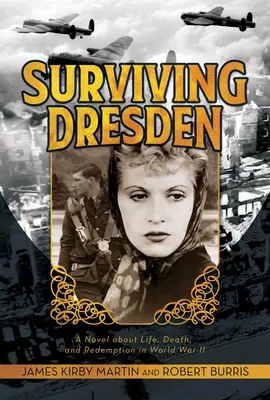 Túlélni Drezdát: Regény életről, halálról és megváltásról a II. világháborúban - Surviving Dresden: A Novel about Life, Death, and Redemption in World War II