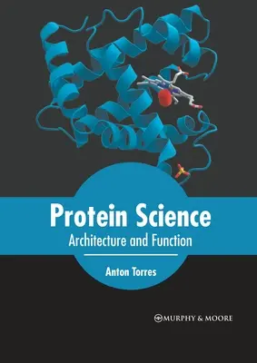 Fehérje tudomány: Architecture and Function - Protein Science: Architecture and Function