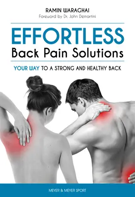 Megoldások a hátfájás problémáira: Az Ön útja az erős és egészséges háthoz - Effortless Back Pain Solutions: Your Way to a Strong and Healthy Back