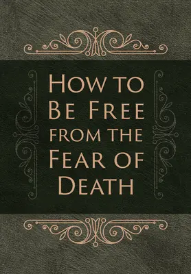 Hogyan szabaduljunk meg a halálfélelemtől - How to Be Free from the Fear of Death