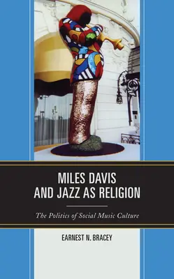 Miles Davis és a jazz mint vallás: A szociális zenei kultúra politikája - Miles Davis, and Jazz as Religion: The Politics of Social Music Culture