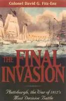 A végső invázió: Plattsburgh, az 1812-es háború legdöntőbb csatája - The Final Invasion: Plattsburgh, the War of 1812's Most Decisive Battle