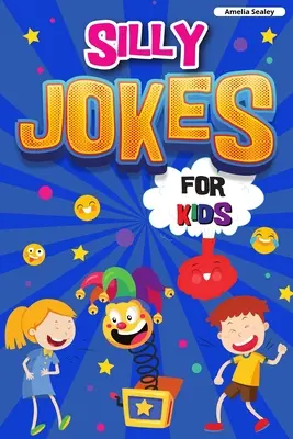 Buta viccek gyerekeknek: Viccek könyve gyerekeknek, vidám viccek, amelyeken hangosan fogsz nevetni - Silly Jokes for Kids: Book of Jokes for Kids, Hilarious Jokes That Will Make You Laugh Out Loud