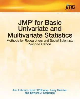 JMP for Basic Univariate and Multivariate Statistics: Módszerek kutatók és társadalomtudósok számára, második kiadás - JMP for Basic Univariate and Multivariate Statistics: Methods for Researchers and Social Scientists, Second Edition