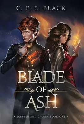 A hamu pengéje: A jogar és a korona első könyve - Blade of Ash: Scepter and Crown Book One