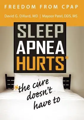 Szabadság a CPAP-tól: Az alvási apnoe fáj, a gyógymódnak nem kell fájnia - Freedom from CPAP: Sleep Apnea Hurts, the Cure Doesn't Have To