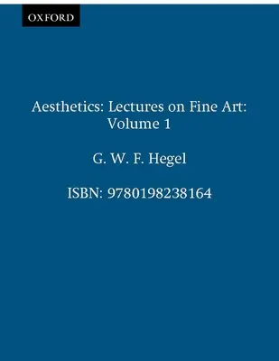 Esztétika: Előadások a képzőművészetről I. kötet - Aesthetics: Lectures on Fine Art Volume I