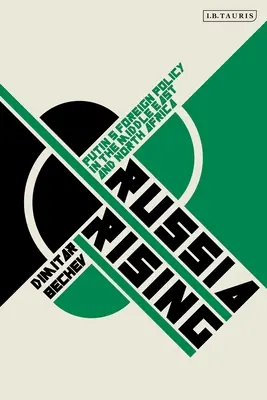 Russia Rising: Putyin külpolitikája a Közel-Keleten és Észak-Afrikában - Russia Rising: Putin's Foreign Policy in the Middle East and North Africa