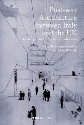 A háború utáni építészet Olaszország és az Egyesült Királyság között: Cserék és transzkulturális hatások - Postwar Architecture Between Italy and the UK: Exchanges and Transcultural Influences