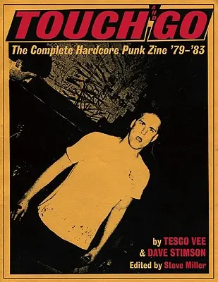 Touch And Go - The Complete Hardcore Punk Zine '79-'83