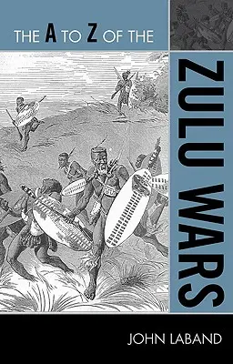 A zulu háborúk A-tól Z-ig - The A to Z of the Zulu Wars