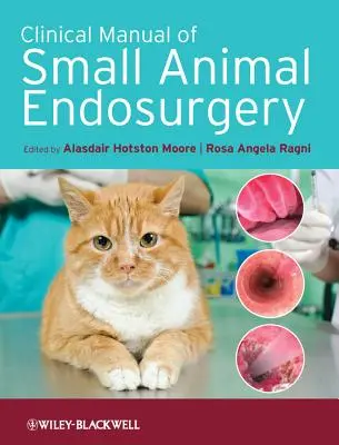 A kisállatok endosebészetének klinikai kézikönyve - Clinical Manual of Small Animal Endosurgery