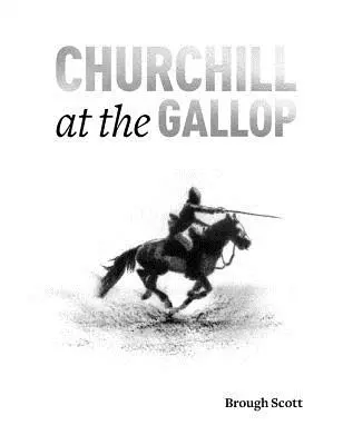 Churchill a galoppban: Winston élete a nyeregben - Churchill at the Gallop: Winston's Life in the Saddle