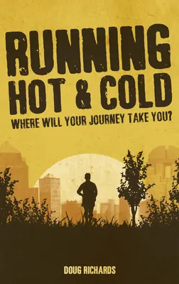 Running Hot & Cold: Where Will Your Journey Take You Take You? - Running Hot & Cold: Where Will Your Journey Take You?