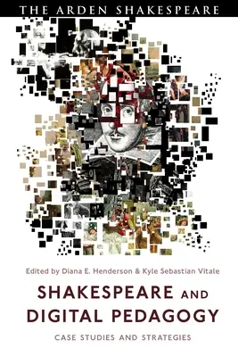 Shakespeare és a digitális pedagógia: Esettanulmányok és stratégiák - Shakespeare and Digital Pedagogy: Case Studies and Strategies