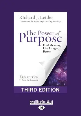 A cél ereje: Find Meaning, Live Longer, Better (Third Edition) (Large Print 16pt) - The Power of Purpose: Find Meaning, Live Longer, Better (Third Edition) (Large Print 16pt)