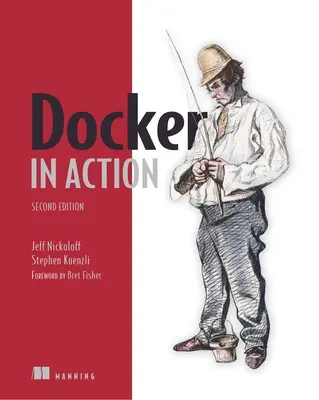 Docker működésben, második kiadás - Docker in Action, Second Edition