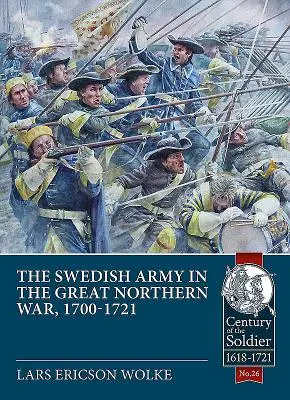 A svéd hadsereg a nagy északi háborúban, 1700-1721 - The Swedish Army of the Great Northern War, 1700-1721