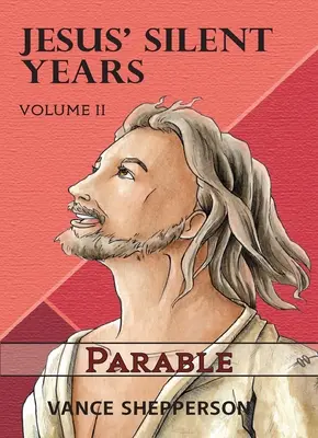 Jézus csendes évei 2. kötet: Példabeszédek - Jesus' Silent Years Volume 2: Parable