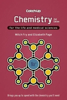 Felzárkóztató kémia 2e: Az élet- és orvostudományok számára - Catch Up Chemistry 2e: For the Life and Medical Sciences