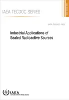 A zárt radioaktív források ipari alkalmazásai: IAEA Tecdoc No. 1925 - Industrial Applications of Sealed Radioactive Sources: IAEA Tecdoc No. 1925