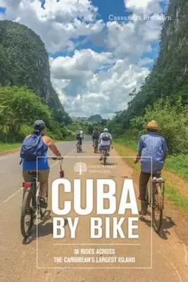 Kuba kerékpárral: 36 túra a Karib-tenger legnagyobb szigetén - Cuba by Bike: 36 Rides Across the Caribbean's Largest Island