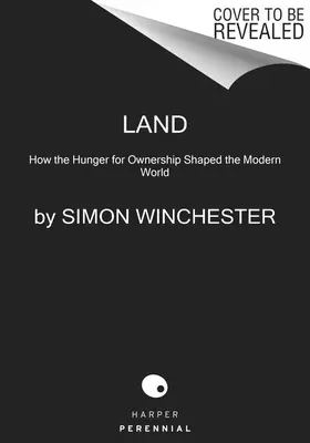 Land: Hogyan alakította a tulajdon utáni éhség a modern világot? - Land: How the Hunger for Ownership Shaped the Modern World